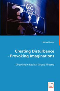 Cover image for Creating Disturbance - Provoking Imaginations