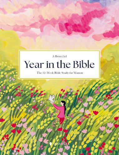 Cover image for A Beautiful Year in the Bible: The 52-Week Bible Study for Women (HC)