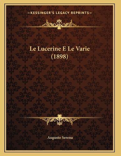 Cover image for Le Lucerine E Le Varie (1898)