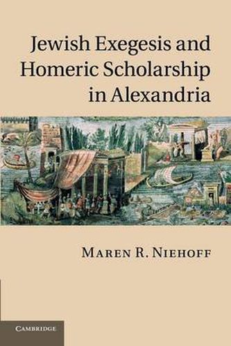 Cover image for Jewish Exegesis and Homeric Scholarship in Alexandria