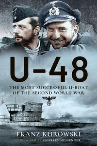 Cover image for U-48: The Most Successful U-Boat of the Second World War