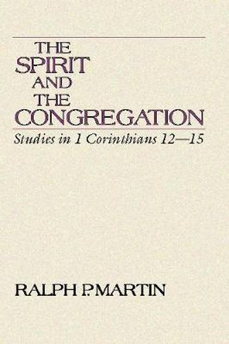 The Spirit and the Congregation: Studies in I Corinthians 12-15