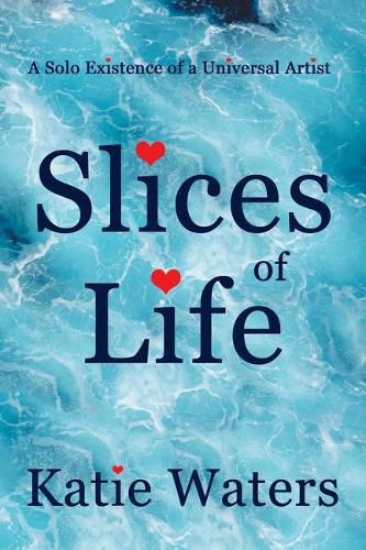 Cover image for Slices of Life: A Solo Existence of a Universal Artist