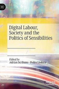 Cover image for Digital Labour, Society and the Politics of Sensibilities