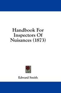 Cover image for Handbook for Inspectors of Nuisances (1873)