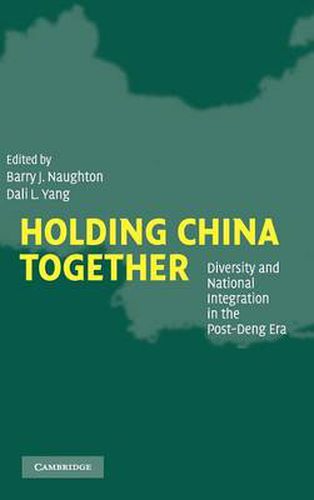 Cover image for Holding China Together: Diversity and National Integration in the Post-Deng Era