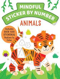 Cover image for Mindful Sticker By Number: Animals: (Sticker Books for Kids, Activity Books for Kids, Mindful Books for Kids)