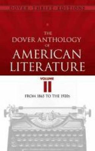 Cover image for The Dover Anthology of American Literature, Volume II: From 1865 to the 1920s