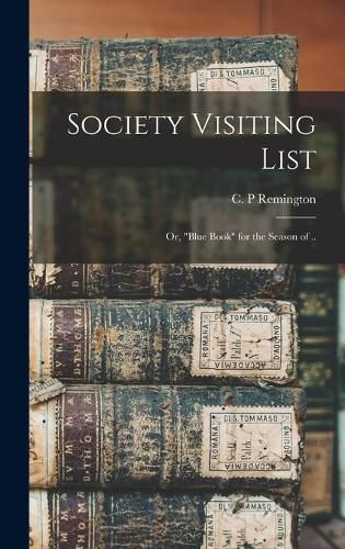 Cover image for Society Visiting List: or, Blue Book for the Season of ..