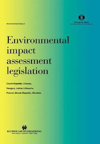 Cover image for Environmental Impact Assessment Legislation:Czech Republic, Estonia, Hungary, Latvia, Lithuania, Poland, Slovak Republic, Slovenia