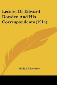 Cover image for Letters of Edward Dowden and His Correspondents (1914)