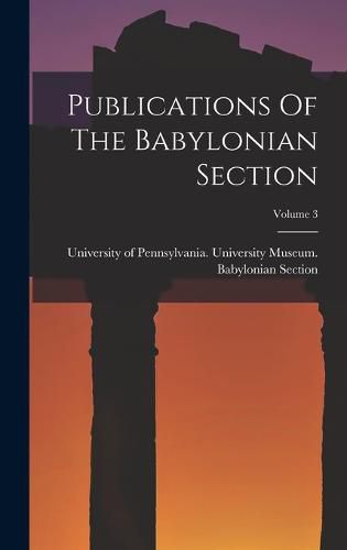 Cover image for Publications Of The Babylonian Section; Volume 3