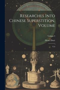 Cover image for Researches Into Chinese Superstition, Volume