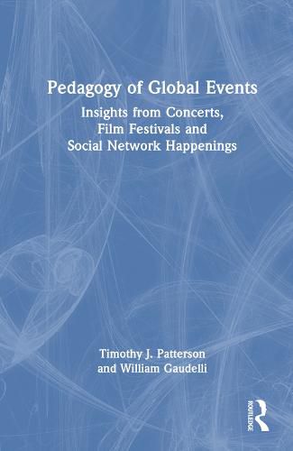 Cover image for Pedagogy of Global Events: Insights from Concerts, Film Festivals and Social Network Happenings