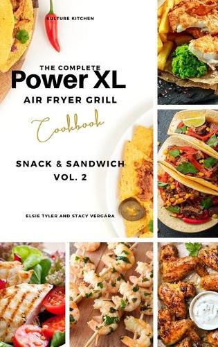 The Complete Power XL Air Fryer Grill Cookbook: Snack and Sandwich Vol.2