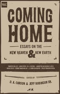 Cover image for Coming Home: Essays on the New Heaven and New Earth