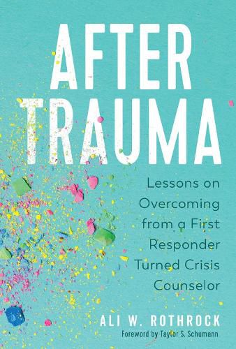 Cover image for After Trauma: Lessons on Overcoming from a First Responder Turned Crisis Counselor