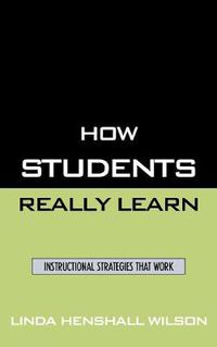 Cover image for How Students Really Learn: Instructional Strategies That Work