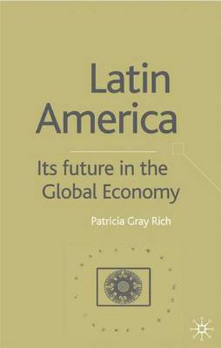 Cover image for Latin America: Its Future in the Global Economy