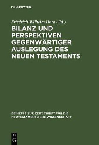 Bilanz und Perspektiven gegenwartiger Auslegung des Neuen Testaments