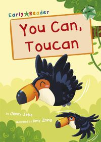 Cover image for You Can, Toucan: (Green Early Reader)