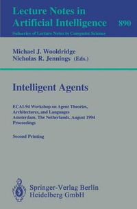 Cover image for Intelligent Agents: ECAI-94 Workshop on Agent Theories, Architectures, and Languages, Amsterdam, The Netherlands, August 8 - 9, 1994. Proceedings