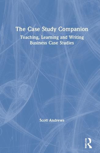 Cover image for The Case Study Companion: Teaching, Learning and Writing Business Case Studies