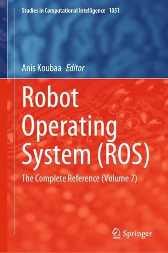 Cover image for Robot Operating System (ROS): The Complete Reference (Volume 7)