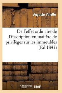 Cover image for de l'Effet Ordinaire de l'Inscription En Matiere de Privileges Sur Les Immeubles 2e Ed