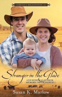 Cover image for Stranger in the Glade: And More Tales from Memory Creek Ranch