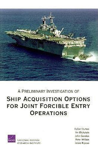 A Preliminary Investigation of Ship Acquisition Options for Joint Forcible Entry Operations