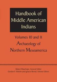 Cover image for Handbook of Middle American Indians, Volumes 10 and 11: Archaeology of Northern Mesoamerica