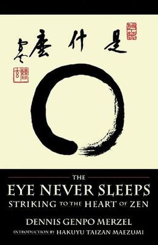 Cover image for The Eye Never Sleeps: Striking to the Heart of Zen