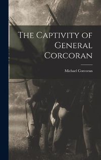 Cover image for The Captivity of General Corcoran