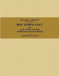 Cover image for WILLIAM A. BRADY'S Production of WAY DOWN EAST. 1901, NEW YORK THEATRE, AMERICANA ENCYCLOPEDIA.