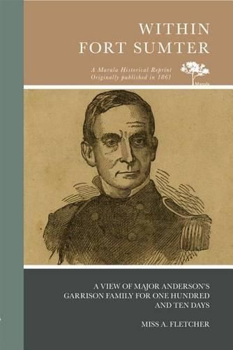 Cover image for Within Fort Sumter: A View of Major Anderson's Garrison Family for One Hundred and Ten Days