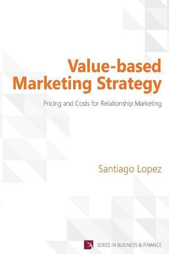 Cover image for Value-Based Marketing Strategy: Pricing and Costs for Relationship Marketing