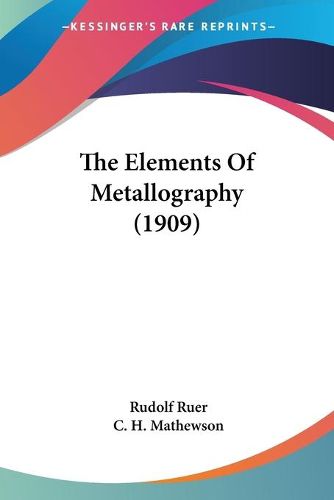 Cover image for The Elements of Metallography (1909)