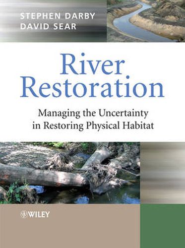 River Restoration: Managing the Uncertainty in Restoring Physical Habitat