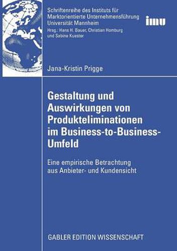 Cover image for Gestaltung und Auswirkungen von Produkteliminationen im Business-to-Business-Umfeld: Eine empirische Betrachtung aus Anbieter- und Kundensicht