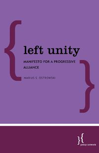 Cover image for Left Unity: Manifesto for a Progressive Alliance