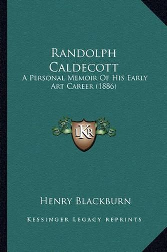 Cover image for Randolph Caldecott: A Personal Memoir of His Early Art Career (1886)