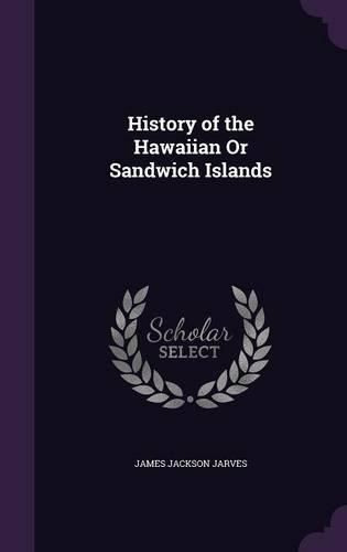 History of the Hawaiian or Sandwich Islands