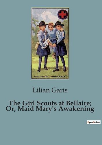 Cover image for The Girl Scouts at Bellaire; Or, Maid Mary's Awakening