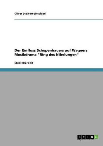 Cover image for Der Einfluss Schopenhauers auf Wagners Musikdrama Ring des Nibelungen