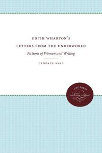 Cover image for EDITH WHARTON'S LETTERS FROM THE UNDERWORLD-FICTIONS OF WOMEN AND WRITING