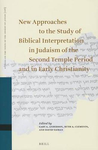 New Approaches to the Study of Biblical Interpretation in Judaism of the Second Temple Period and in Early Christianity