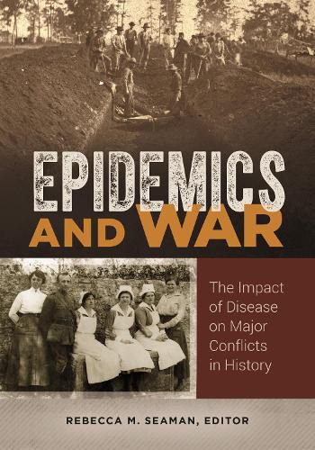 Cover image for Epidemics and War: The Impact of Disease on Major Conflicts in History