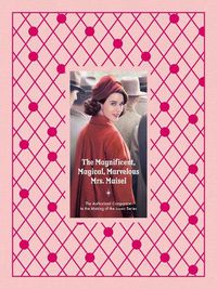 Cover image for The Magnificent, Magical, Marvelous Mrs. Maisel