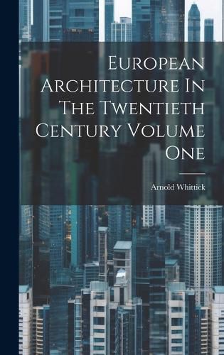 Cover image for European Architecture In The Twentieth Century Volume One